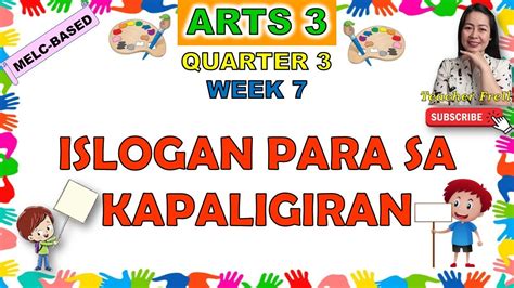 ARTS 3 QUARTER 3 WEEK 7 ISLOGAN PARA SA .